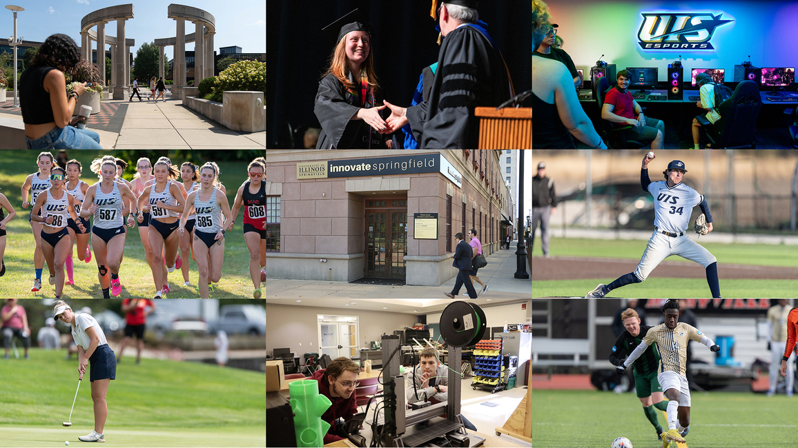 Nine photos featuring the UIS colonnade, a graduate on stage, the UIS ESports Arena, Cross Country runners, Innovate Springfield, a baseball player, a golfer, the Orion Lab and a soccer player