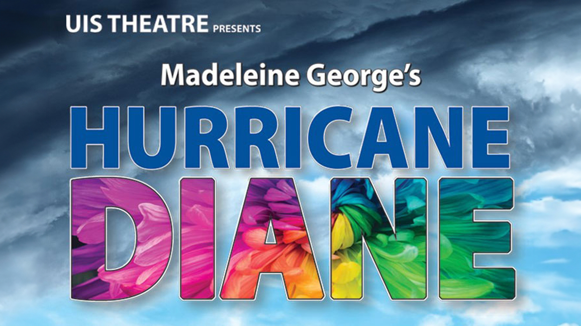 Dark clouds in the sky with text "UIS Theatre presents Madeleine George's Hurricane Diane" in colorful letters.