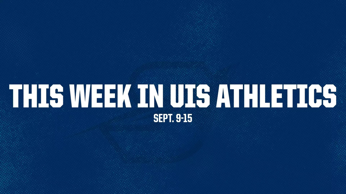 This Week in UIS Athletics: Sept. 9-15