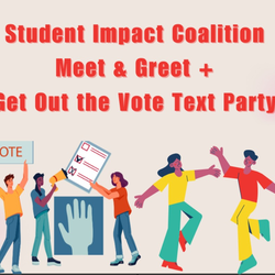 Student Impact Coalition Meet & Greet + Get Out the Vote Text Party 