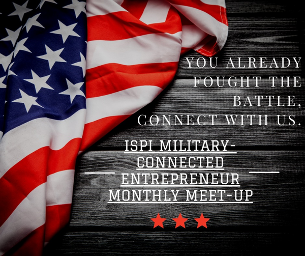 american flag next to text "You already fought the battle, connect with us. ISPI Military-Connected Entrepreneur Monthly Meetup"