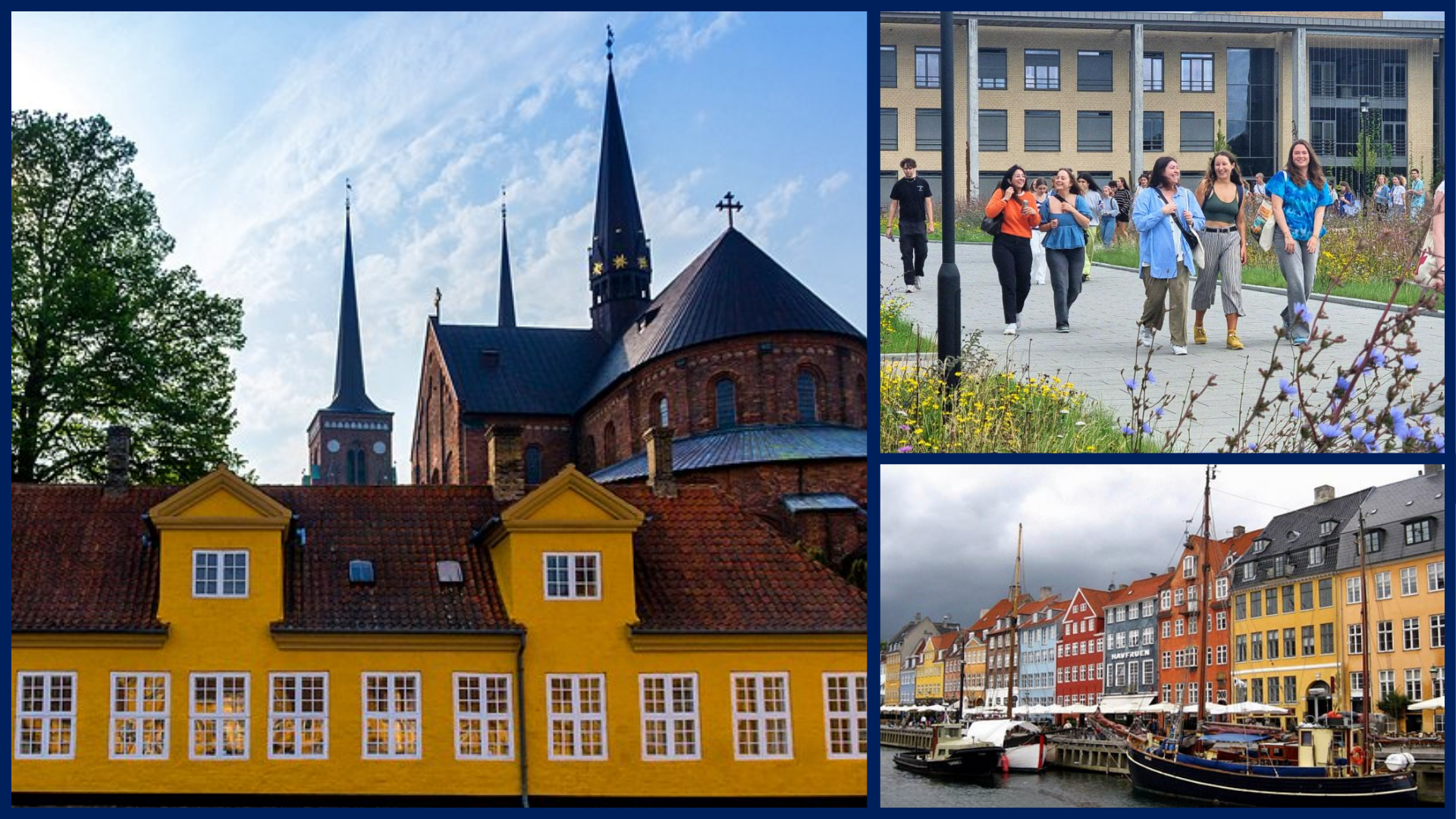 Collage of pictures showing different aspects of Roskilde University. On the left is a long bright yellow house with a reddish-brown roof. Behind it is Roskilde Cathedral; a large brick building. On the upper-right are students of Roskilde University walking on campus together, smiling and laughing. Behind them is a tan building with many windows and in front of them are yellow and blue flowers. The bottom left shows a body of water with sailboats lining the port with colorful buildings lining it.